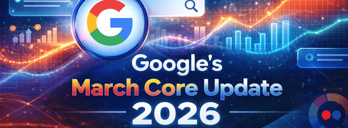 Google's March Core Update 2026: All You Need To Know